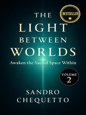 cover image of The Light Between Worlds – Awaken the Sacred Space Within